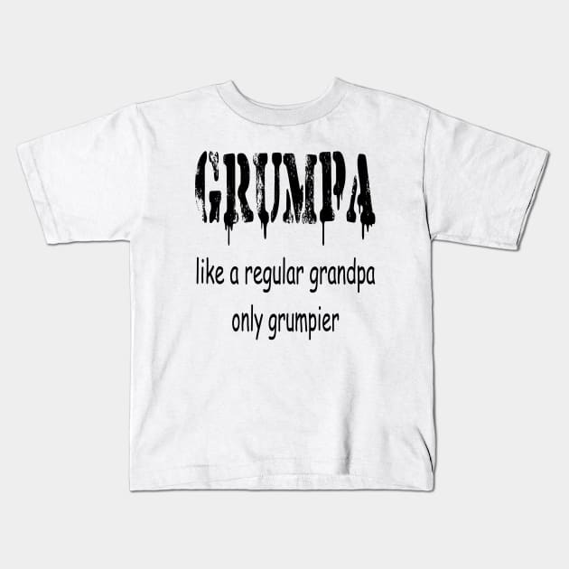 GRUMPA LIKE A REGULAR GRANDPA ONLY GRUMPIER , Funny grandpa , gift for grandpa, grandpa shirt, grandfather shirt, Kids T-Shirt by ELMAARIF